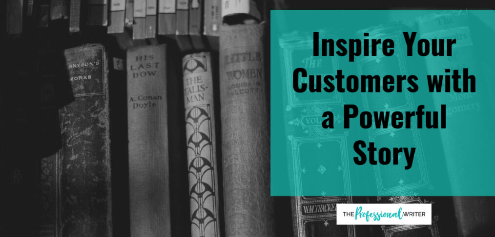 Inspire your customers with a powerful story, professional writer