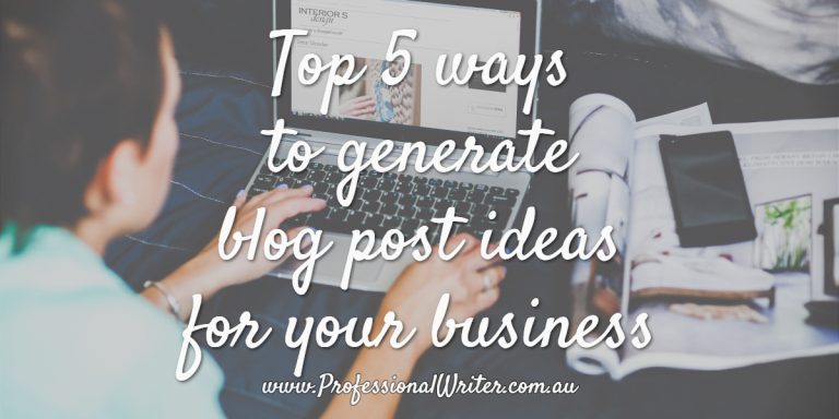 Top 5 ways to generate blog post ideas for business, blogging for business, attracting business with your blog, professional writer, business blog writing, blog article ideas, Lyndall Guinery-Smith